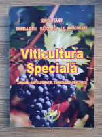 Ion Olteanu - Viticultura speciala. Zonare, ampelografie, tehnologii specifice