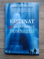 James MacDonald - Fascinat de maretia lui Dumnezeu