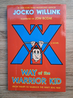 Jocko Willink - Way of the warrior kid, from wimpy to warrior the navy seal way