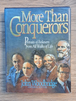 John Woodbridge - More than conquerors. Portraits of believers from all Walks of Life