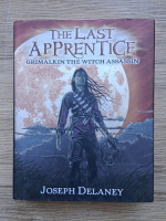 Joseph Delaney - The last apprentice, volumul 9. Grimalkin the witch assassin