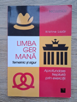 Kristine Lazar - Limba germana, temeinic si sigur. Aprofundare treptata prin exercitii