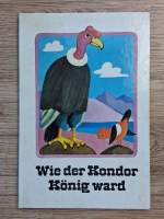 Kurt Kauter - Wie der Kondor Konig ward