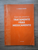 Maria Ciuchi - Despre boli, prevenire si tratamente fara medicamente