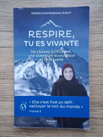Marion Chaygneaud Dupuy - Respire, tu es vivante. De Lhassa a l'Everest, un aventure ecologique et spirituelle
