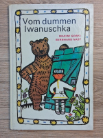 Maxim Gorki - Vom dummen Iwanuschka