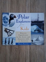 Maxine Snowden - Polar explorers for kids. Historic expeditions to the Arctic and Antarctic with 21 activities