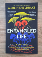 Merlin Sheldrake - Entangled life. How fungi make our worlds, change our minds, and shape our future