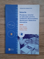 Mihai Manea, Eugen Palade - Istorie. Predarea istoriei si educatia pentru cetatenie democratica: demersuri didactice inovative 
