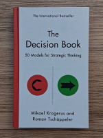 Mikael Krogerus - The decision book. 50 models for strategic thinking