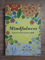 Mindfulness. Carte de colorat pentru adulti