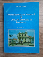 Mioara Banciu - Balneofizioterapie generala si concepte moderne de recuperare (volumul 1)