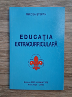 Mircea Stefan - Educatia extracurriculara