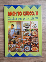 Monica del Soldato - Anch'io cuoco/a. Cucina per principianti