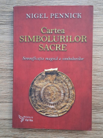 Nigel Pennick - Cartea simbolurilor sacre. Semnificatie magica a simbolurilor