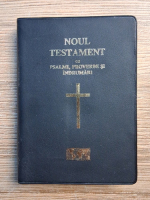 Noul Testament cu psalmi, proverbe si indrumari (2005)