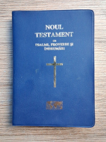 Noul Testament cu psalmi, proverbe si indrumari (2005)