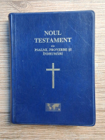 Noul Testament cu psalmi, proverbe si indrumari (2007)
