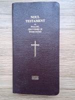 Noul Testament cu psalmi, proverbe si indrumari (2008)