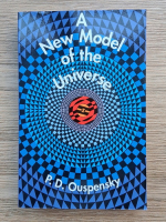 P. D. Ouspensky - A new model of the Universe. Principles of the psychological method in its application to problems of science, religion and art