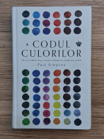Paul Simpson - Codul culorilor. De ce vedem rosu, simtim albastru si preferam verde