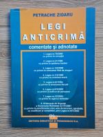 Petrache Zidaru - Legi anticrima, comentate si adnotate