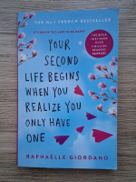 Raphaelle Giordano - Your second life begins when you realize you only have one