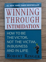Robert Ringer - Winning through intimidation. How to be the victor, not the victim, in business and in life