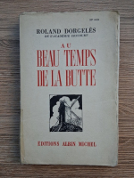 Roland Dorgeles - Au beau temps de la butte 