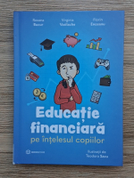 Roxana Bucur, Virginia Vasilache, Florin Enceanu - Educatie financiara pe intelesul copiilor