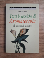 Shirley Price - Tutte le tecniche di aromaterapia oli essenziali curativi