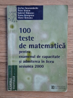 Stefan Smarandache - 100 teste de matematica pentru examenul de capacitate si admiterea in liceu 