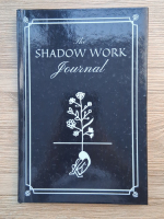 The shadow work journal. A journey in your mind to discover yourself and embrace the shadow