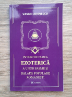 Vasile Lovinescu - Interpretarea ezoterica a unor basme si balade populare romanesti