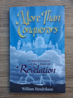 William Hendriksen - More than conquerors. An interpretation of the Book of Revelation