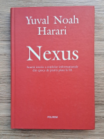 Yuval Noah Harari - Nexus. Scurta istorie a retelelor informationale din epoca de piatra pana la IA