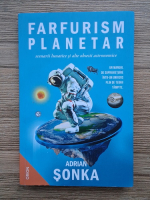 Adrian Sonka - Farfurism planetar. Scenarii lunatice si alte obsesii astronomice