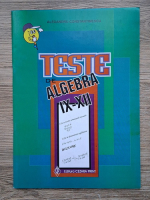Alexandru Constantinescu - Teste de algebra, clasele IX-XII