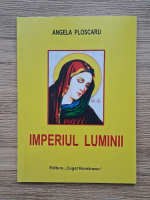 Angela Ploscaru - Imperiul luminii