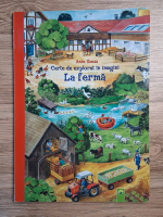 Anne Suess - Carte de explorat in imagini. La ferma
