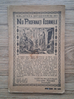 Biblioteca ortodoxiei, nr. 22 h, Nu profanati icoanele (1943)