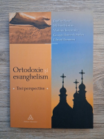 Bradley Nassif - Ortodoxie si evanghelism. Trei perspective