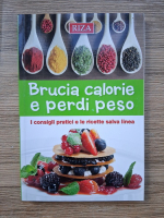 Brucia calorie e perdi peso. I consigli pratici e le ricette salva linea
