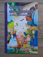 Casuta de ciocolata si alte doua povesti