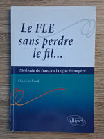 Christine Viard - Le FLE sans perdre le fil. Methode de francais langue etrangere