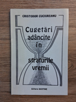 Cristodor Cuciureanu - Cugetari adancite in straturile vremii