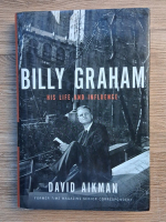David Aikman - Billy Graham. His life and influence