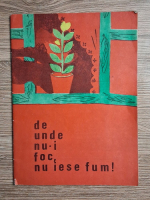 De unde nu-i foc, nu iese fum!