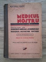 Doctor Ygrec - Medicul nostru. Dictionar enciclopedic medical. Editia a V-a (aprox 1935)