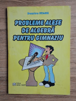 Dumitru Neagu - Probleme alese de algebra pentru gimnaziu (volumul 1)